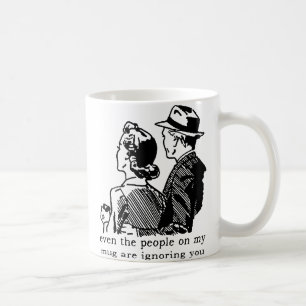 Ignoring You Funny Mug Humour