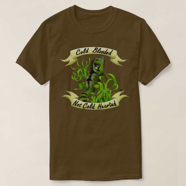 Iguana Cold Blooded not Cold Hearted T-Shirt (Design Front)