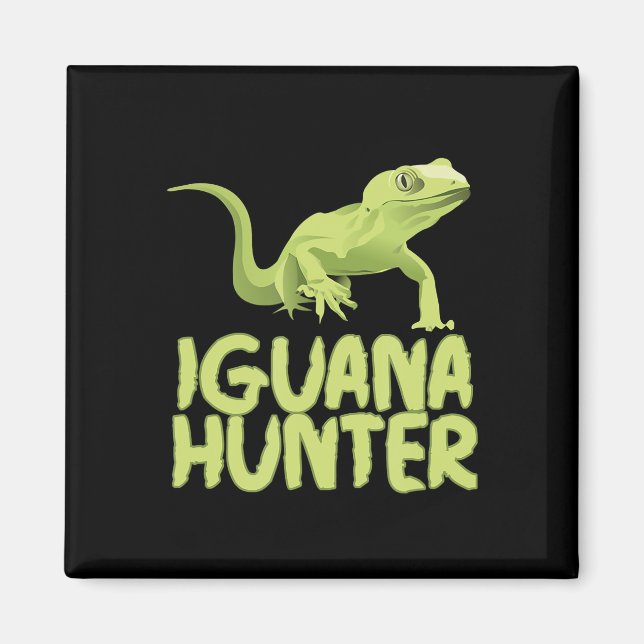 Iguana Hunter - Funny Iguana Reptile Lizard Pet Magnet (Front)