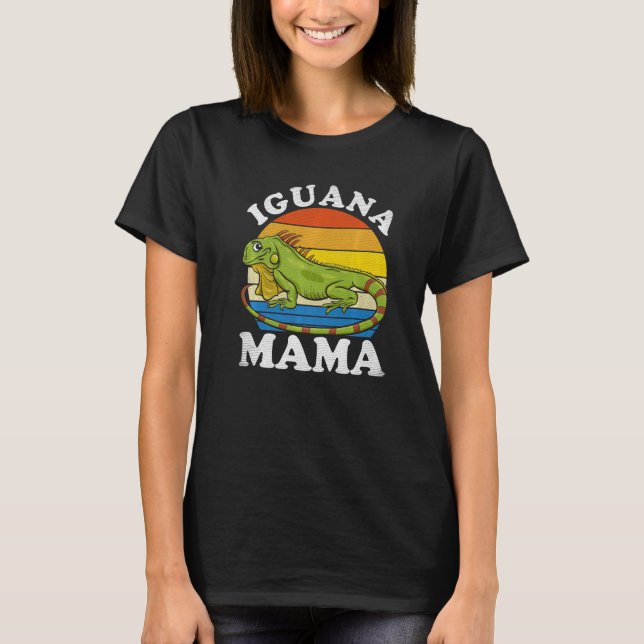 Iguana Mama  Iguana Mom Iguana Lizard Pet Reptile T-Shirt (Front)
