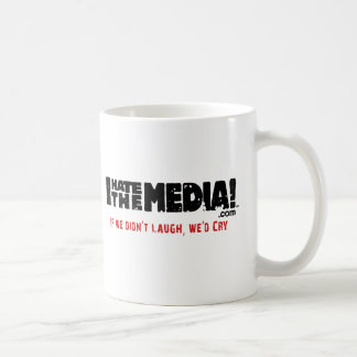 IHateTheMedia.com - If we didn't laugh, we'd cry Coffee Mug