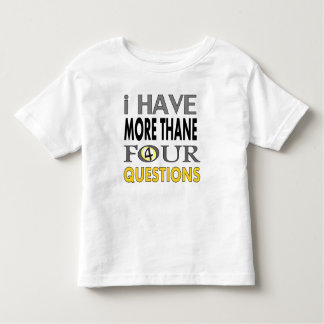 Ihave more than four querstions toddler T-Shirt