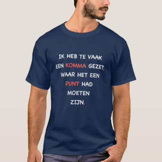Ik heb te vaak een komma gezet. T-shirt. T-Shirt