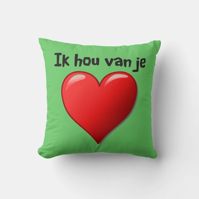 Ik hou van je - I love you in Dutch Cushion (Front)