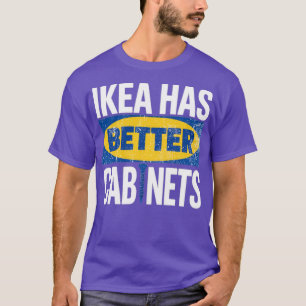 Ikea has better cabinet - Feminist Gift Classic T-Shirt