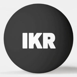 IKR Text Slang Ping Pong Ball