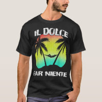 Il Dolce Far Niente Being Lazy Doing Nothing T