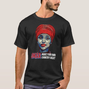 Ilhan Omar make your own country great T-Shirt