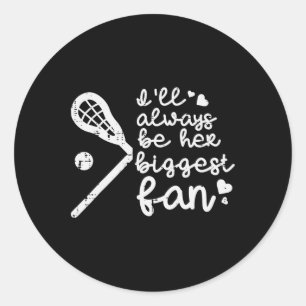 Ill Always Be Her Biggest Fan Lacrosse Lax Mum Dad Classic Round Sticker