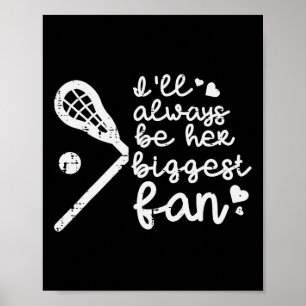 Ill Always Be Her Biggest Fan Lacrosse Lax Mum Dad Poster