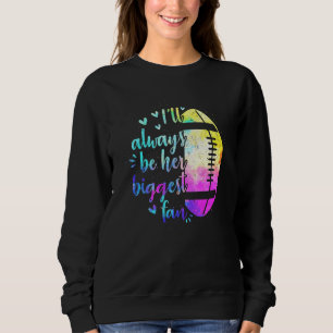 Ill Always Be Her Biggest Fan Rugby Family Matchin Sweatshirt