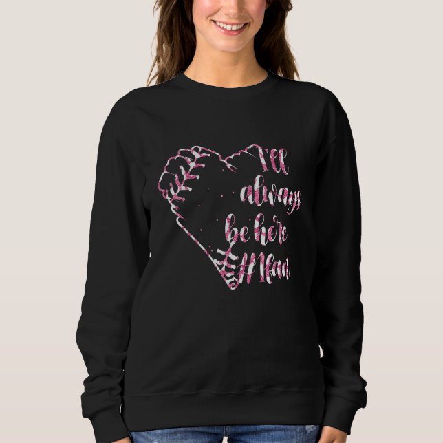 I'll Always Be Here 1 Fan Leopard Softball Heart Sweatshirt (Front)