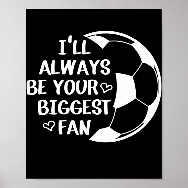 I'll Always Be Your Biggest Fan Soccer Mum Life Poster (Front)