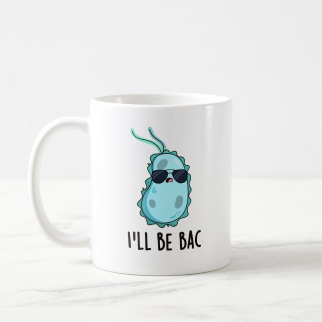 I'll Be Bac Funny Biology Bacteria Pun  Coffee Mug (Left)