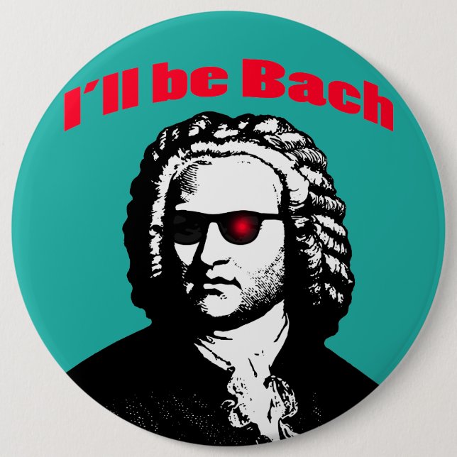 I'll Be Bach 6 Cm Round Badge (Front)