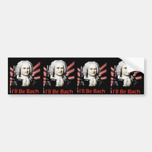 I'll Be Bach (Bumper) Stickers