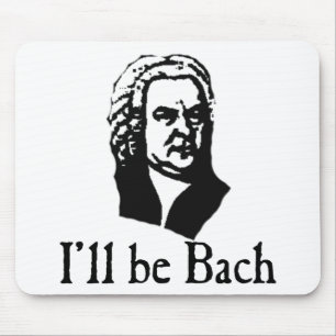 I'll Be Bach Mouse Pad