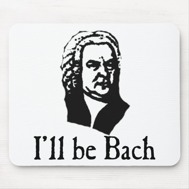 I'll Be Bach Mouse Pad (Front)