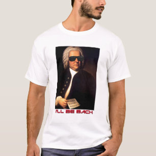 I'll be Bach tee shirt
