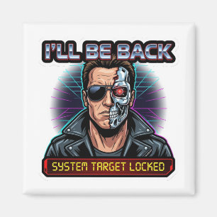 Ill Be Back - 80s Action Cyborg Retrowave Badge Magnet