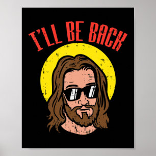 Ill Be Back Jesus Cool God Christ Religious Christ Poster