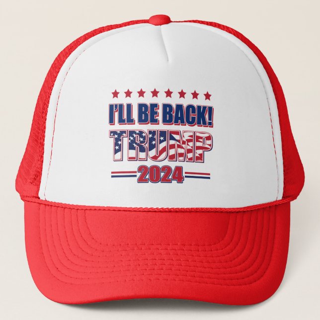 Ill Be Back Trump 2024 Trucker Hat (Front)