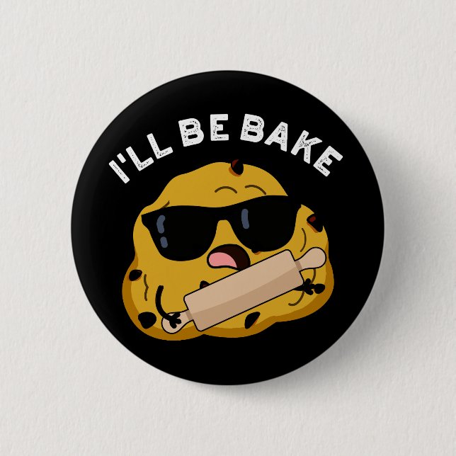 I'll Be Bake Funny Baking Movie Pun Dark BG 6 Cm Round Badge (Front)