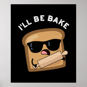 I'll Be Bake Funny Bread Movie Pun Dark BG Poster