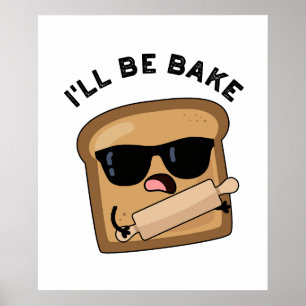 I'll Be Bake Funny Bread Movie Pun  Poster