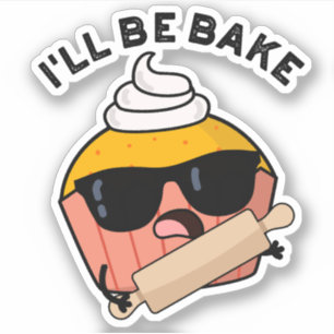 I'll Be Bake Funny Cupcake Pun 