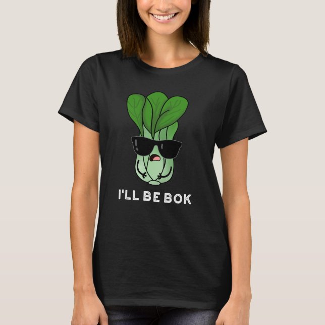 I'll Be Bok Funny Veggie Movie Pun Dark BG T-Shirt (Front)