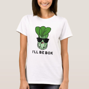 I'll Be Bok Funny Veggie Movie Pun T-Shirt