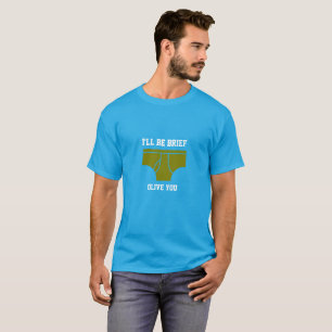 I'll be brief T-Shirt