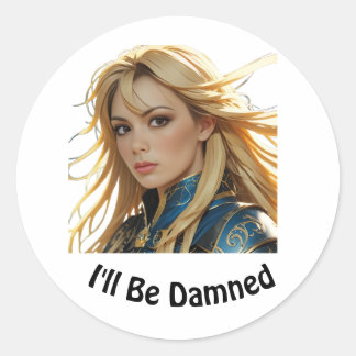 I'll Be Damned Sexy Girl Classic Round Sticker