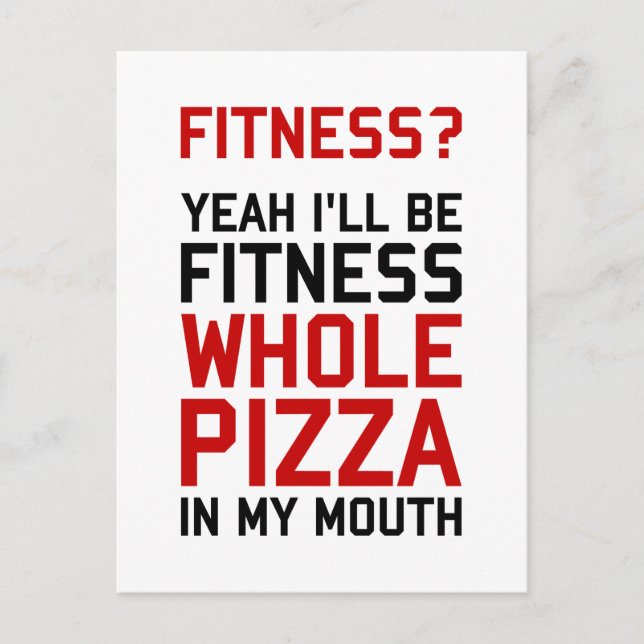 I'll be Fitnees Whole Pizza In My Mouth Postcard (Front)
