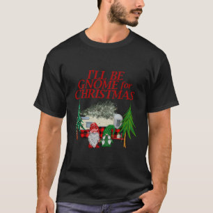 I'Ll Be Gnome For Christmas Camper Camping T-Shirt