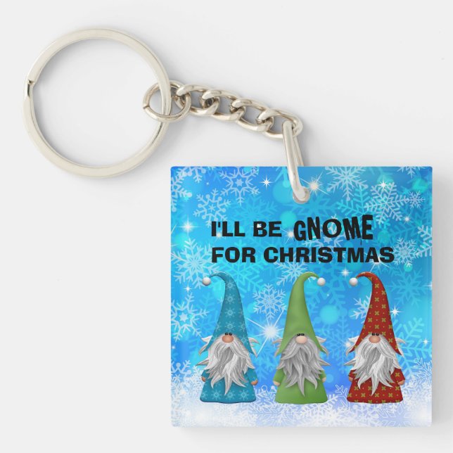 I'LL BE GNOME FOR CHRISTMAS KEY RING (Front)