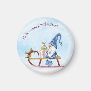 I'll Be Gnome for Christmas Punny Holiday Magnet