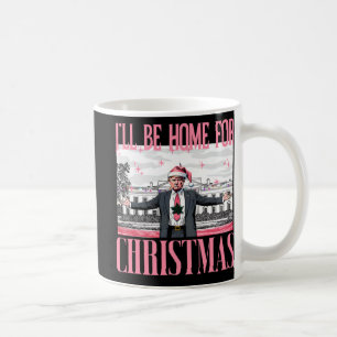 I'll Be Home For Christmas For Trump Fan Coffee Mug