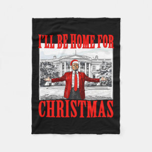 I'll Be Home For Christmas For Trump Santa Fleece Blanket
