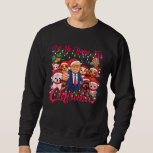 I'll Be Home For Christmas Funny Pets Dog Cat Xmas Sweatshirt