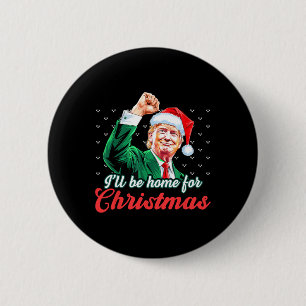 Ill Be Home For Christmas Funny Santa Claus Trump 6 Cm Round Badge