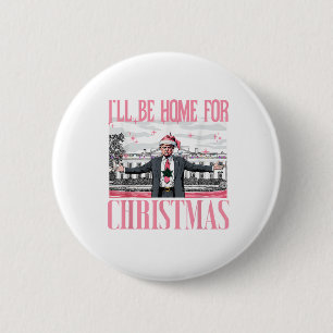 Ill Be Home For Christmas Funny Santa Claus Trump 6 Cm Round Badge