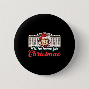 I'll Be Home For Christmas Funny Santa Claus Trump 6 Cm Round Badge