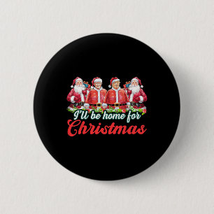 I'll Be Home For Christmas Funny Santa Claus Trump 6 Cm Round Badge