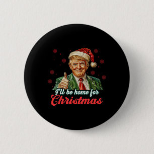 Ill Be Home For Christmas Funny Santa Claus Trump 6 Cm Round Badge