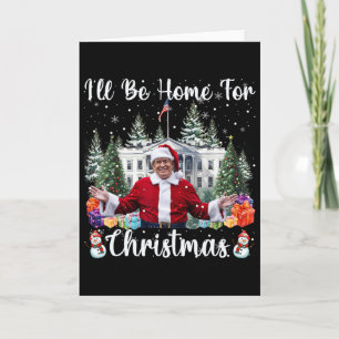 I'll Be Home For Christmas Funny Santa Claus Trump Card