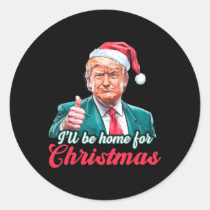 I'll Be Home For Christmas Funny Santa Claus Trump Classic Round Sticker