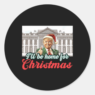 Ill Be Home For Christmas Funny Santa Claus Trump Classic Round Sticker