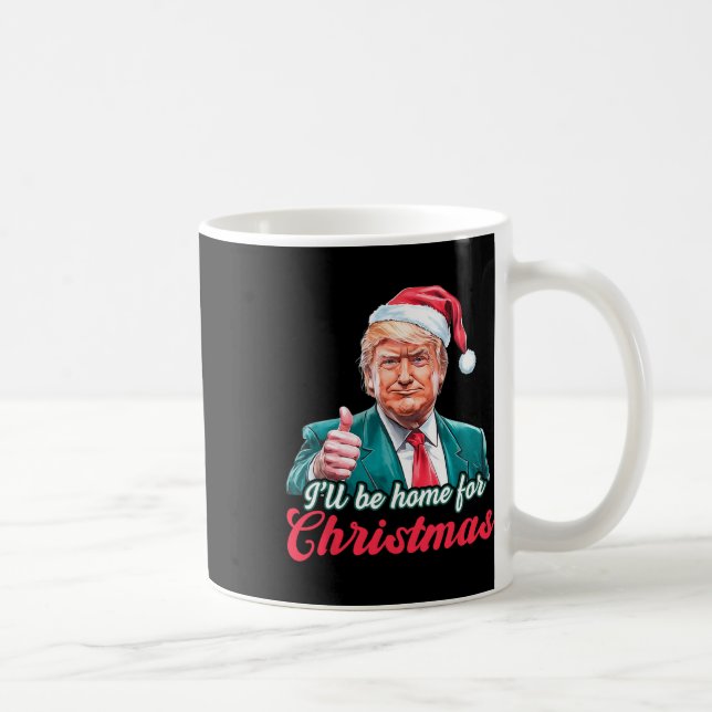 I'll Be Home For Christmas Funny Santa Claus Trump Coffee Mug (Right)